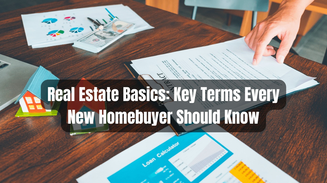 Real Estate Basics: Key Terms Every New Homebuyer Should Know